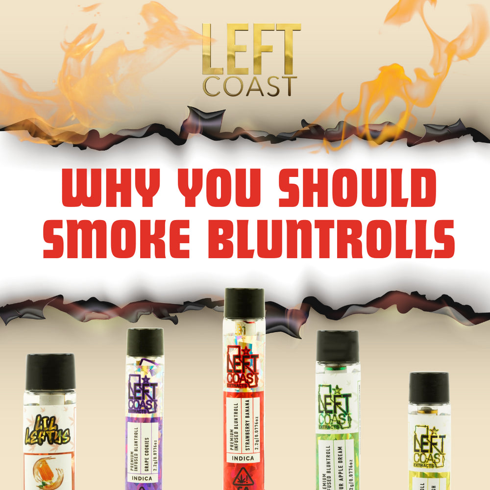 Why You Should Be Smoking Left Coast Bluntrolls